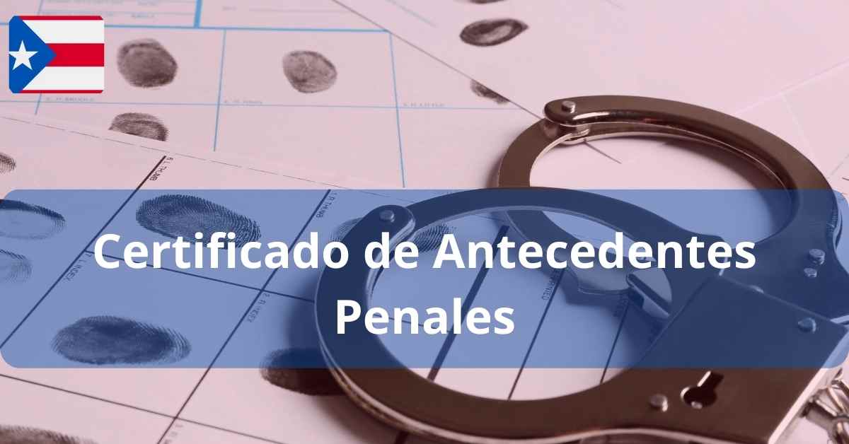Certificate of Criminal Record in Puerto Rico; steps and requirements