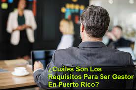 Requisitos para ser gestor en Puerto Rico